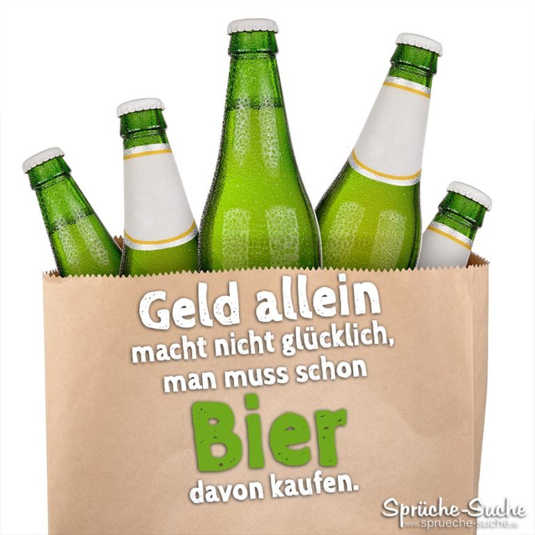 Geld allein macht nicht glücklich... Lustige BierSprüche