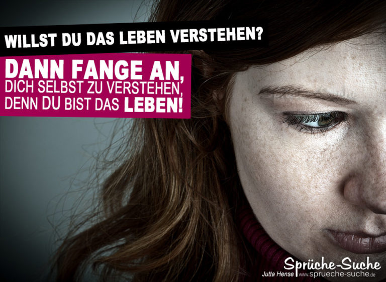 Willst du das Leben verstehen? SprücheSuche