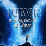 Humor ist der Regenschirm der Weisen - Erich Kästner