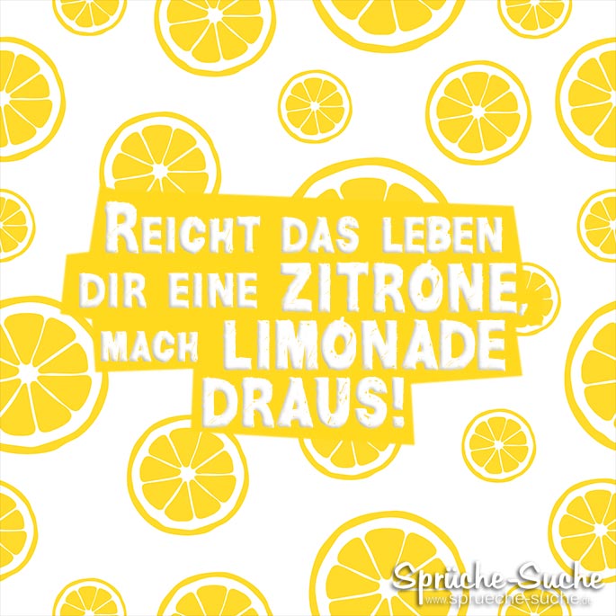 Reicht das Leben Dir eine Zitrone Spruch Limonade SprücheSuche