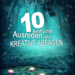 10 Ausflüchte, Ausreden und kreative Absagen