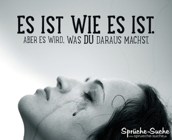 Es ist was es ist - Sprüche zum Nachdenken und Motivation