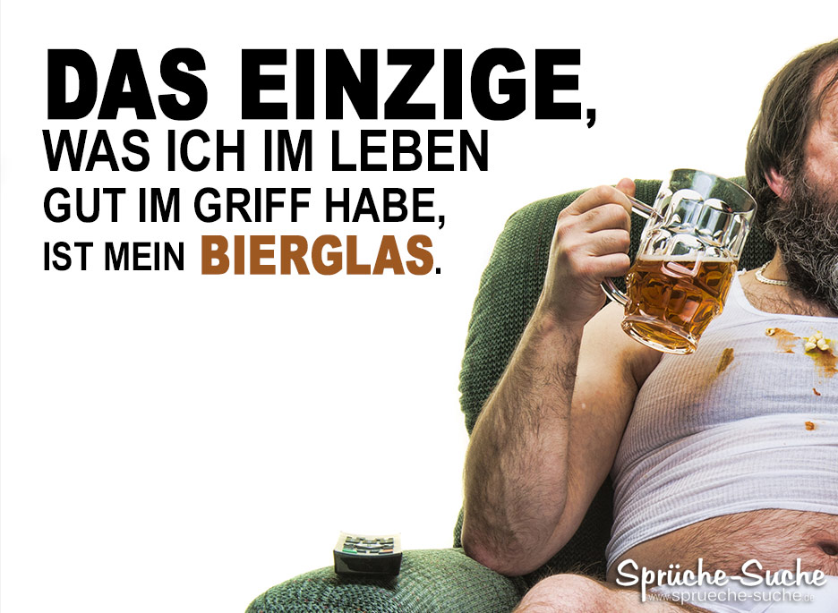 Lustige Sprüche Bier - Das Einzige, was ich im Leben gut ...