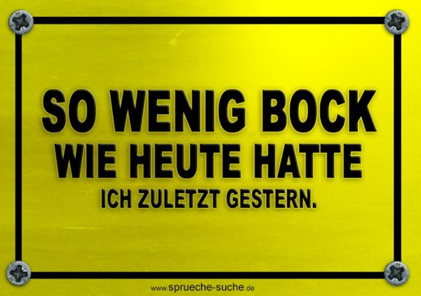 Lustiges Schild - So wenig Bock wie heute