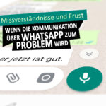 Missverständnisse und Frust - Wenn die Kommunikation über WhatsApp zum Problem wird