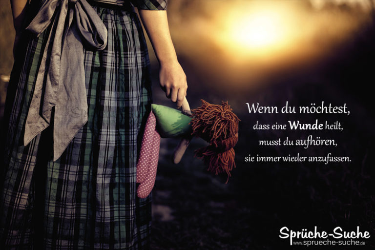 Wenn du möchtest, dass eine Wunde heilt Sprüche zum Nachdenken