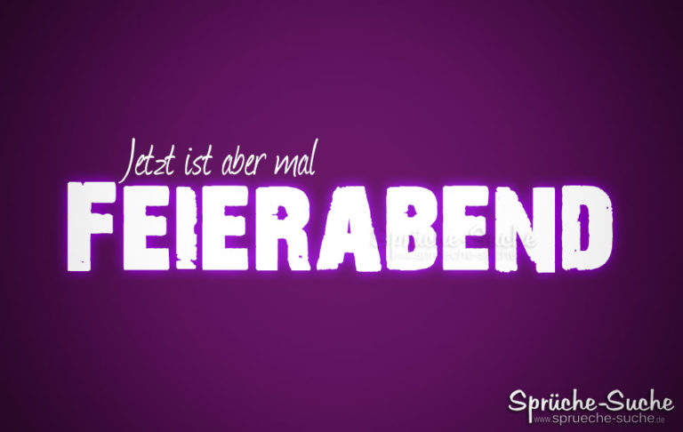 Jetzt ist aber mal Feierabend! Sprüche zum Wochenende