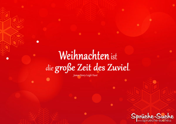 Sprüche Weihnachten ist die große Zeit des Zuviel.