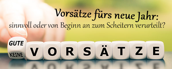 Vorsätze fürs neue Jahr sinnvoll oder von Beginn an zum Scheitern verurteilt
