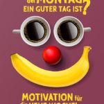 Warum der Montag ein guter Tag ist - Motivation für die neue Woche