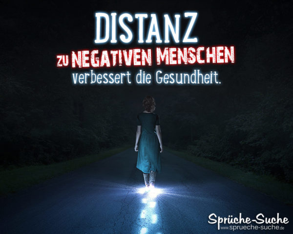 Spruch zum Nachdenken - Distanz zu negativen Menschen