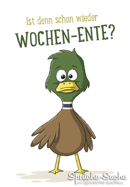 Wochenende Sprüche - Ist denn schon wieder Wochen-Ente