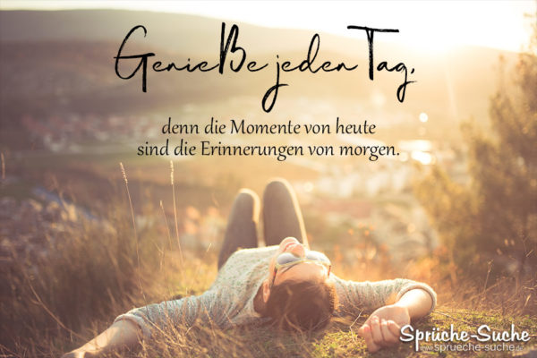 Den Tag genießen - Sprüche zum Nachdenken