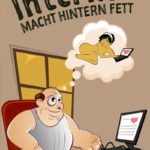 Internet Sprüche - Internet macht Hintern fett