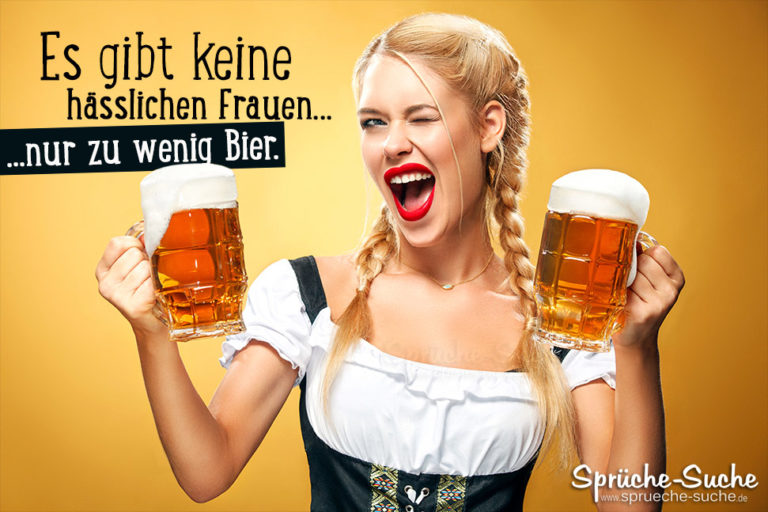 Es gibt keine hässlichen Frauen, nur zu wenig Bier. Lustige Sprüche