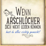 Lustiger Spruch Wenn Arschlöcher dich nicht leiden können