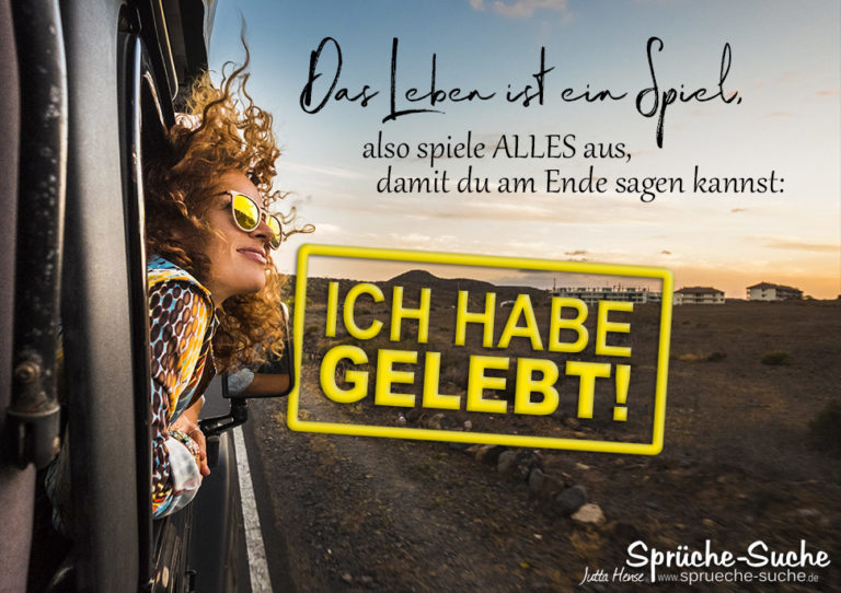 Das Leben ist ein Spiel Lebensbejahende Sprüche