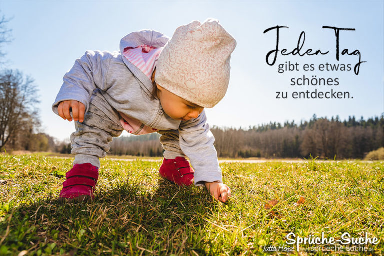 Jeden Tag gibt es etwas schönes zu entdecken SprücheSuche