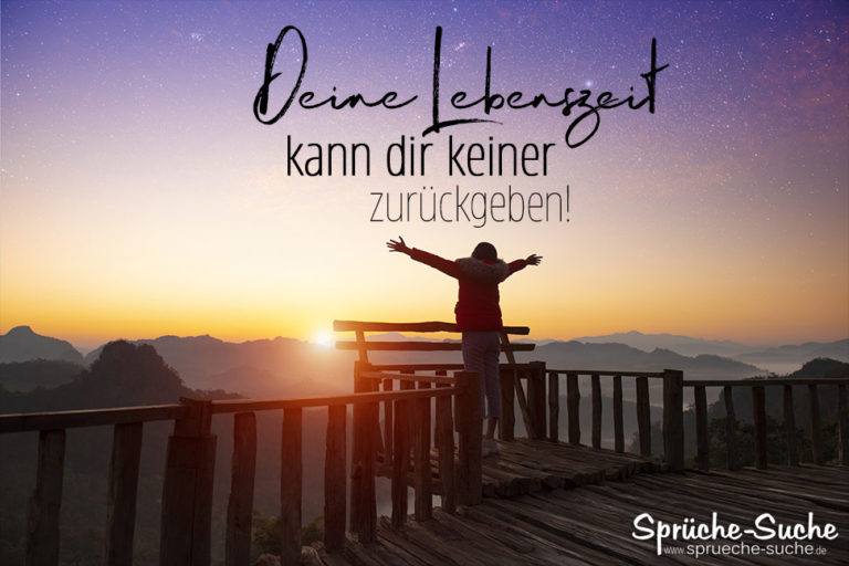 Deine Lebenszeit kann dir keiner zurückgeben Spruch zum Nachdenken