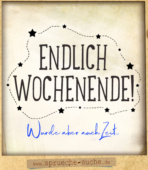 Wochenende endlich freitag Wann ist