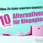 10 witzige Alternativen für Klopapier