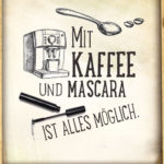 Guten Morgen Spruch - Kaffee und Mascara