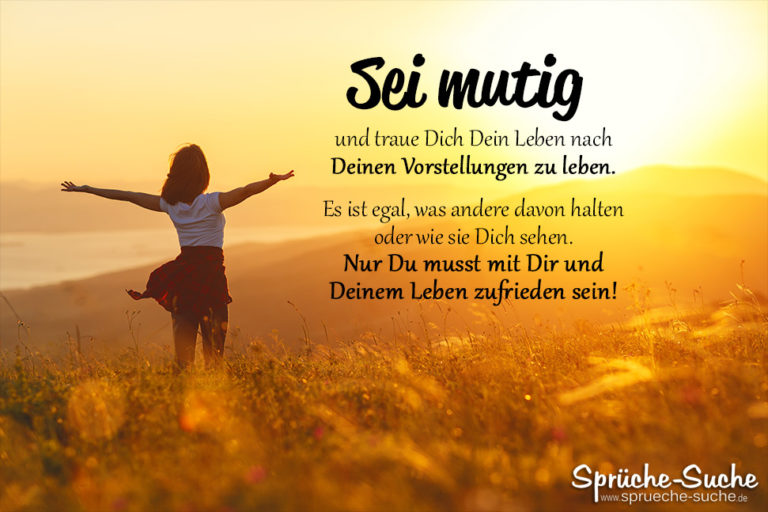 SEI MUTIG ♥ und traue Dich Dein Leben nach Deinen Vorstellungen zu leben.