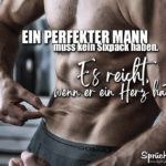 Sprüche für Frauen über Männer - Ein perfekter Mann muss kein Sixpack haben