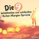 Die 9 beliebtesten und schönsten Guten-Morgen-Sprüche