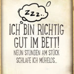 Lustiger Spruch - Ich bin richtig gut im Bett