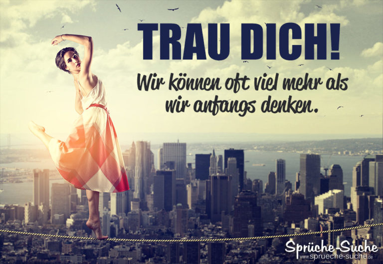 Trau dich! Wir können oft viel mehr als wir anfangs denken