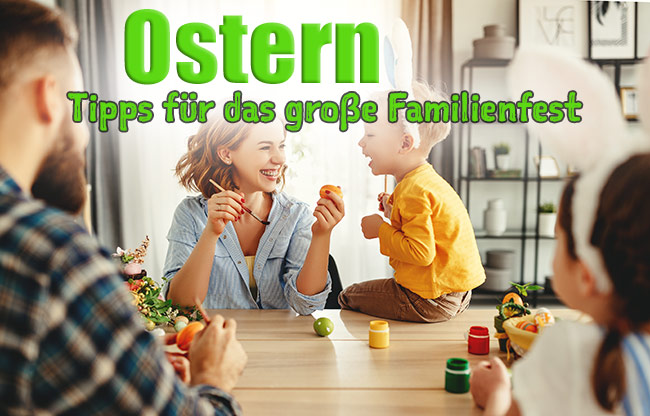 Ostern - Tipps für das große Familienfest