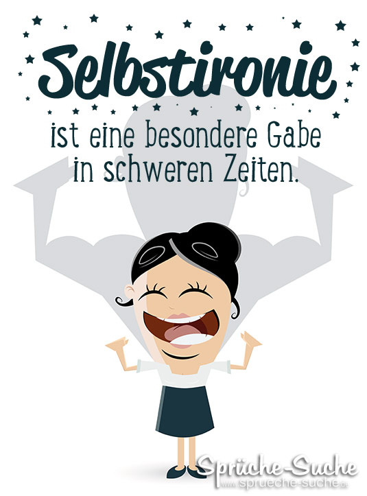 Selbstironie ist eine besondere Gabe in schweren Zeiten