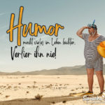 Spruch zum Nachdenken - Humor macht vieles im Leben leichter