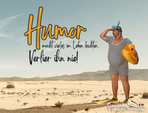 Spruch zum Nachdenken - Humor macht vieles im Leben leichter