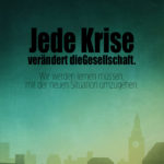 Spruch zum Nachdenken - Jede Krise verändert die Gesellschaft