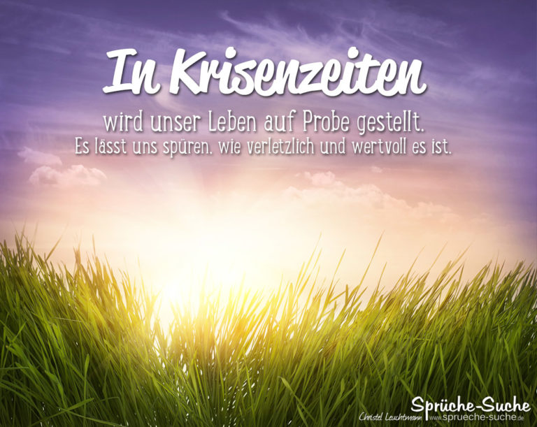 Unser Leben in Krisenzeiten Spruch zum Nachdenken