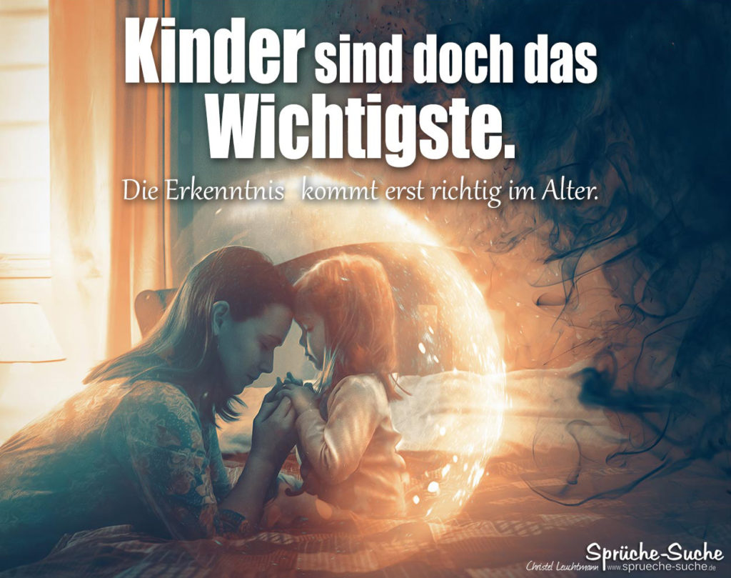 Kinder sind doch das Wichtigste im Leben Spruch zum Nachdenken