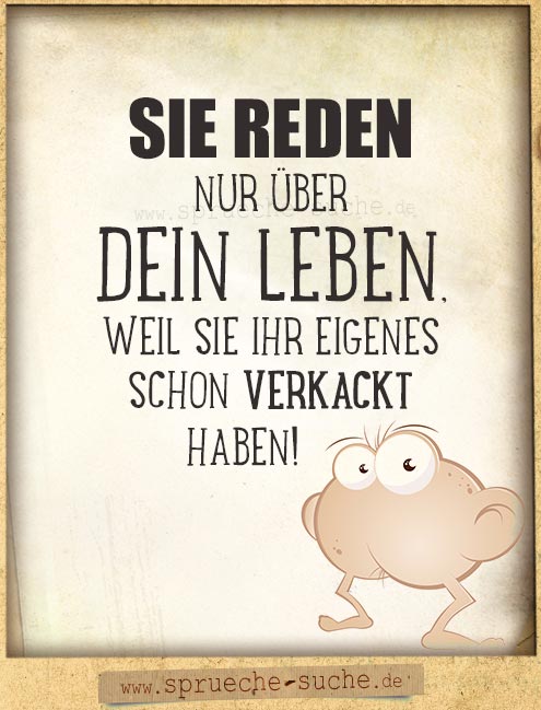 Status Spruch Sie Reden Nur Uber Dein Leben Spruche Suche