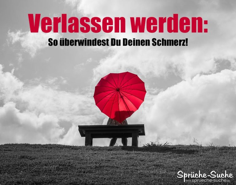 Verlassen werden So überwindest Du Deinen Schmerz!