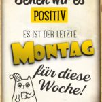 Sprüche Wochenstart - Der letzte Montag für diese Woche!