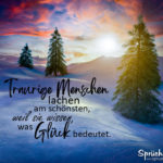 Das Leben und Glück - Traurige Menschen Sprüche