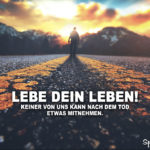 Spruch zum Nachdenken - Lebe dein Leben